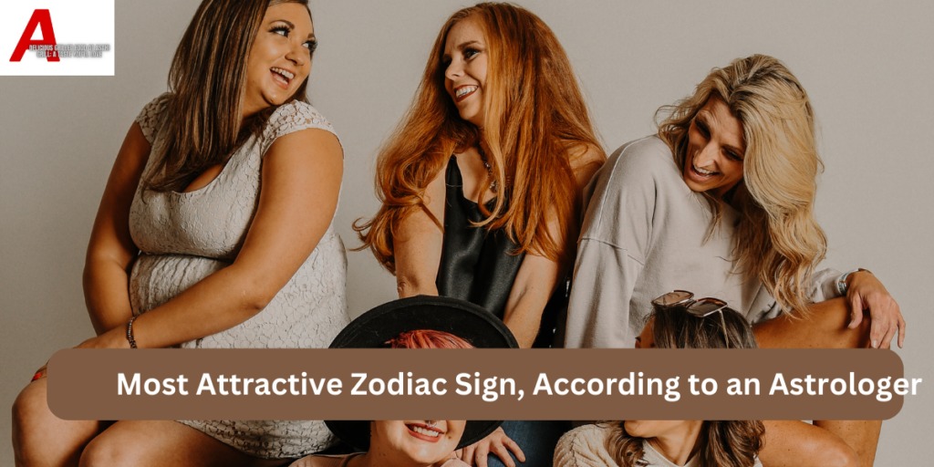 Most Attractive Zodiac Sign, According to an Astrologer