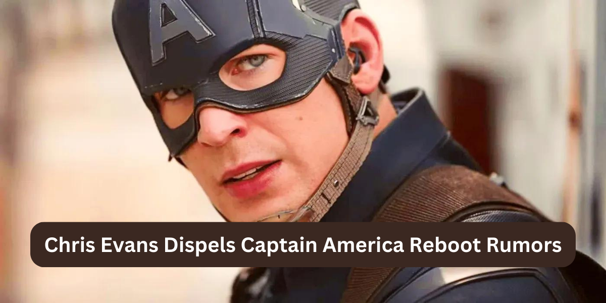 Chris Evans Dispels Captain America Reboot Rumors
